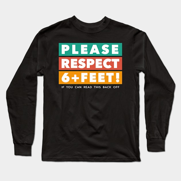 Please Respect 6+Feet T-Shirt Long Sleeve T-Shirt by graphicmeyou